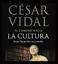 «El camino hacia la cultura», nuevo libro del escritor evangélico César Vidal