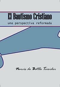 «El bautismo cristiano: una perspectiva reformada», nuevo libro de Narcís de Batlle