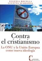 El libro `Contra el Cristianismo´ cuestiona la actuación de la UE y la ONU frente a los valores cristianos
