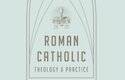 ‘Teología y Práctica Católico Romana’, de Gregg Allison