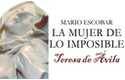 Teresa de Ávila, ‘La mujer de lo imposible’