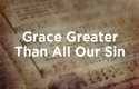 Grace greater than our sin