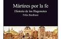 Mártires por la fe - Historia de los hugonotes, de Félix Belliure