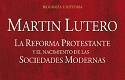 Lutero, la Reforma y el surgimiento de las sociedades modernas (I)