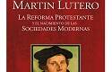 Martín Lutero, la Reforma Protestante y el nacimiento de la sociedad moderna, de Mario Miegge