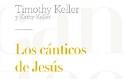 Los cánticos de Jesús, de Timothy y Kathy Keller