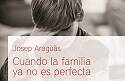 Cuando la familia ya no es perfecta, de Josep y Tamar Araguàs