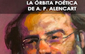 “La órbita poética de A. P. Alencart”, por Jaime García