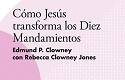 “Cómo Jesús transforma los Diez Mandamientos”, de Edmund P. Clowney y Rebecca Clowney Jones