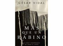 ‘Más que un rabino’, obra magna de César Vidal