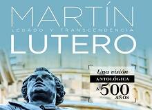Martín Lutero, Legado y transcendencia, por Leopoldo Cervantes-Ortiz