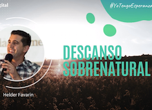 #YoTengoEsperanza: Descanso sobrenatural (Helder Favarin)