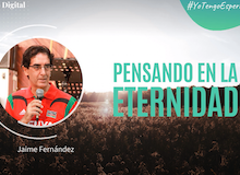#YoTengoEsperanza: Pensando en la eternidad (Jaime Fernández)