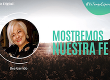 #YoTengoEsperanza: Mostremos nuestra fe (Beatriz Garrido)