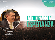 #YoTengoEsperanza: La fuerza de la esperanza (Julio Pérez)