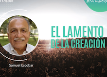#YoTengoEsperanza: El lamento de la creación (Samuel Escobar)