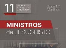 “Curso de formación teológica evangélica: ministros de Jesucristo. Tomo 11”, de José María Martínez
