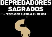 ‘Depredadores sagrados: la pederastia clerical en México’, coordinado por Bernardo Barranco V. (II)
