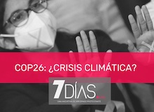 7 Días: COP26 y la crisis climática