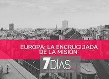 7 Días: Misión Europa, retos de presente y futuro