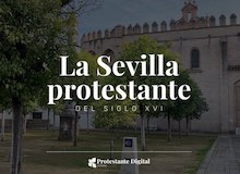 La Sevilla protestante del siglo XVI