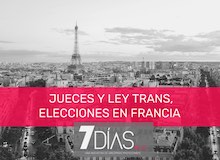 7 Días: jueces ante la ley trans, elecciones en Francia