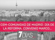 7 Días: Acuerdos Comunidad-CEM Madrid