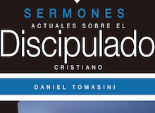 “Sermones actuales sobre el discipulado cristiano: 30 reflexiones sobre la vida y mensaje de Jesucristo”, por David Enrique Tomasini