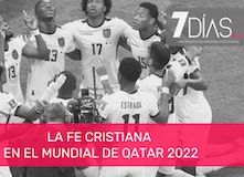7 Días: La fe cristiana en el Mundial de Qatar 2022