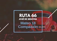 Ruta 66: Mateo 18, compasión
