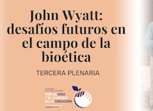 John Wyatt: desafíos futuros en el campo de la bioética