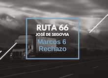 Ruta 66: Marcos 6, rechazo