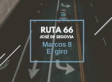 Ruta 66: Marcos 8, el giro