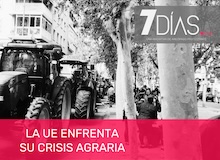 7 Días: Crisis agraria en la UE