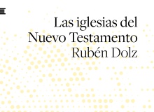 Las iglesias del Nuevo Testamento, de Rubén Dolz