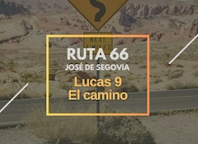Ruta 66: Lucas 9, el camino