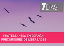 7 Días: Protestantes en España, precursores de libertades