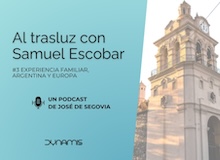 Al trasluz con Samuel Escobar (3): Experiencia familiar, Argentina y Europa