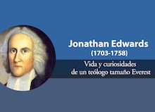 Jonathan Edwards: vida y curiosidades de un teólogo tamaño Everest