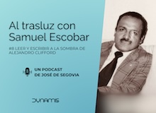 Al trasluz con Samuel Escobar (8): leer y escribir a la sombra de Alejandro Clifford