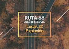 Ruta 66: Lucas 22, expiación