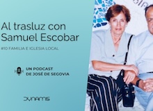 Al trasluz con Samuel Escobar (10): familia e iglesia local