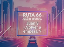 Ruta 66: Juan 3, ¿volver a empezar?