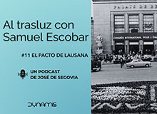 Al trasluz con Samuel Escobar (11): El Congreso de Lausana del 74