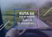 Ruta 66: Juan 4, si supieras