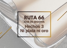 Ruta 66: Hechos 3, ni plata ni oro