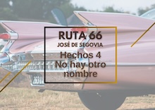 Ruta 66: Hechos 4, no hay otro nombre