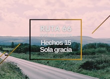 Ruta 66: Hechos 15, sola gracia