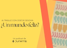 Al trasluz: ¿Un mundo feliz?