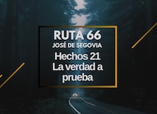 Ruta 66: Hechos 21, la verdad a prueba